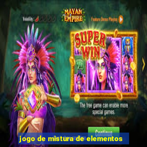 jogo de mistura de elementos